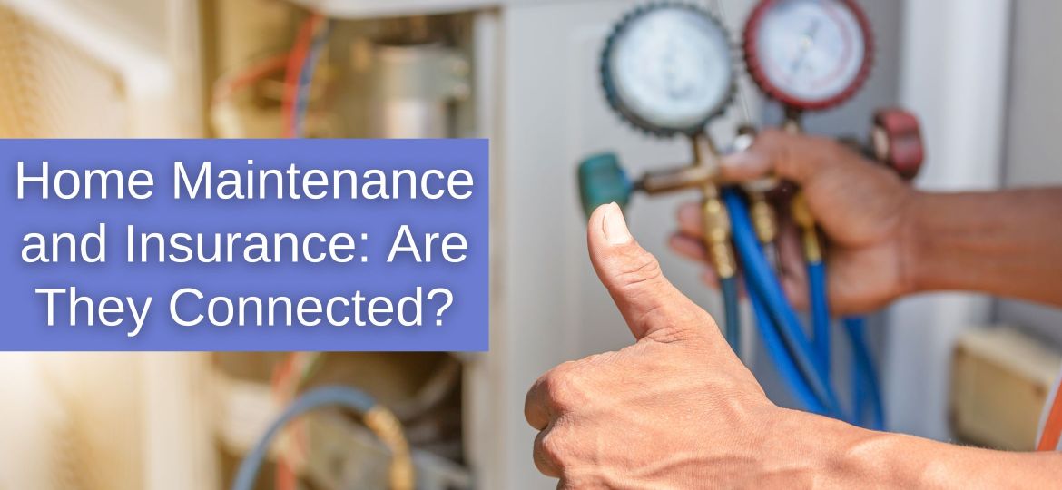 Home Maintenance and Insurance for Homeowners: Are They Connected?